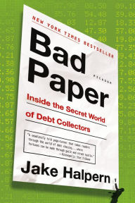 Title: Bad Paper: Inside the Secret World of Debt Collectors, Author: Jake Halpern