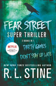 Title: Fear Street Super Thriller: Party Games; Don't Stay Up Late, Author: R. L. Stine