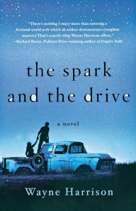 Title: The Spark and the Drive: A Novel, Author: Wayne Harrison