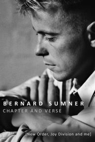 Title: Chapter and Verse: New Order, Joy Division and Me, Author: Bernard Sumner