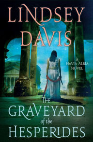 Title: The Graveyard of the Hesperides (Flavia Albia Series #4), Author: Lindsey Davis