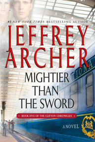 Title: Mightier Than the Sword (Clifton Chronicles Series #5), Author: Jeffrey Archer