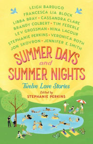 Title: Summer Days and Summer Nights: Twelve Love Stories, Author: Stephanie Perkins