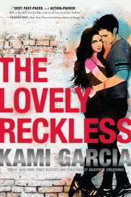 Title: The Lovely Reckless, Author: Kami Garcia