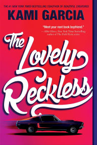 Title: The Lovely Reckless, Author: Kami Garcia