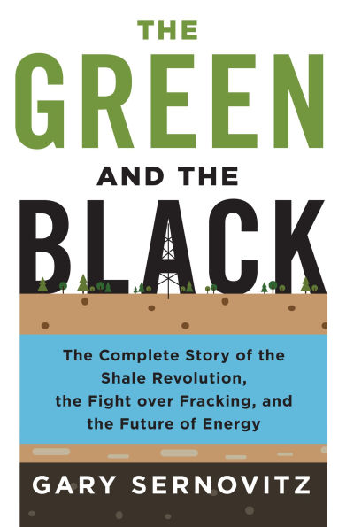 The Green and the Black: The Complete Story of the Shale Revolution, the Fight over Fracking, and the Future of Energy