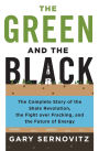 The Green and the Black: The Complete Story of the Shale Revolution, the Fight over Fracking, and the Future of Energy