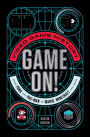 Game On!: Video Game History from Pong and Pac-Man to Mario, Minecraft, and More