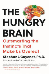 Title: The Hungry Brain: Outsmarting the Instincts That Make Us Overeat, Author: Stephan J. Guyenet Ph.D.