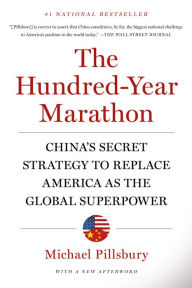 Title: The Hundred-Year Marathon: China's Secret Strategy to Replace America as the Global Superpower, Author: Michael Pillsbury