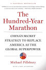 The Hundred-Year Marathon: China's Secret Strategy to Replace America as the Global Superpower