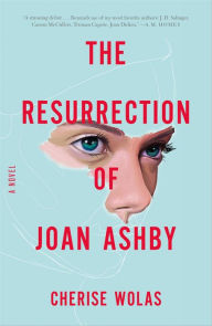 Title: The Resurrection of Joan Ashby, Author: Cherise Wolas