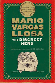 Title: The Discreet Hero: A Novel, Author: Mario Vargas Llosa