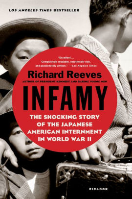 Infamy The Shocking Story Of The Japanese American Internment In World War Ii By Richard Reeves Paperback Barnes Noble