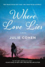 Where Love Lies: A Novel
