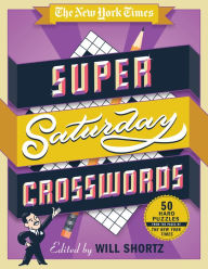 Title: The New York Times Super Saturday Crosswords: 50 Hard Puzzles: From the Pages of The New York Times, Author: The New York Times