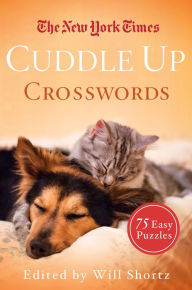 Title: The New York Times Cuddle Up Crosswords: 75 Easy Puzzles, Author: The New York Times