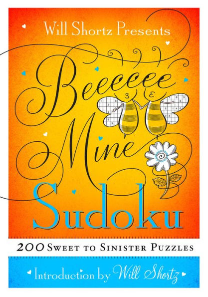 Will Shortz Presents Be Mine Sudoku: 200 Sweet to Sinister Puzzles