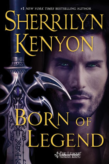 Born of Legend (The League: Nemesis Rising Series #9) by Sherrilyn ...