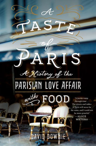 A Taste of Paris: History the Parisian Love Affair with Food