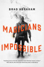 Magicians Impossible: A Novel