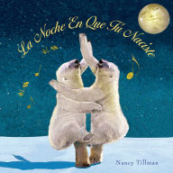 Title: La noche en que tú naciste (On the Night You Were Born), Author: Nancy Tillman