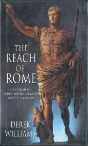 Title: The Reach of Rome: A History of the Roman Imperial Frontier, 1st-5th Centuries AD, Author: Derek Williams