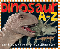 Title: Smart Kids: Dinosaur A to Z: For Kids Who Really Love Dinosaurs, Author: Roger Priddy