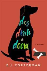 Title: Dog Dish of Doom (Agent to the Paws Series #1), Author: E. J. Copperman