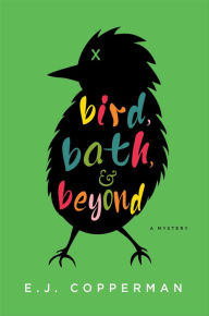 Title: Bird, Bath, and Beyond (Agent to the Paws Series #2), Author: E. J. Copperman