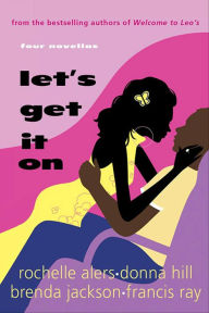 Title: Let's Get It On: Four Novellas, Author: Rochelle Alers