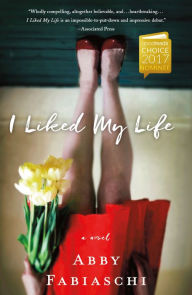 Free downloads of pdf books I Liked My Life: A Novel by Abby Fabiaschi 