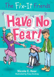 Title: Have No Fear! (Fix-It Friends Series #1), Author: Nicole C. Kear