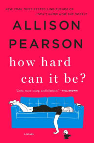 Title: How Hard Can It Be?, Author: Allison Pearson