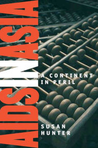 Title: AIDS in Asia: A Continent in Peril, Author: Susan Hunter