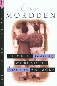 Title: I've a Feeling We're Not in Kansas Anymore, Author: Ethan Mordden