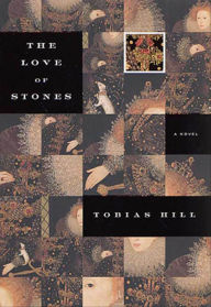 Title: The Love of Stones: A Novel, Author: Tobias Hill