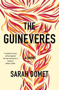 Title: The Guineveres: A Novel, Author: Sarah Domet