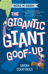 Title: The Gigantic Giant Goof-up (Buckle and Squash Series), Author: Sarah Courtauld