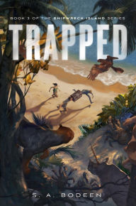 Title: Trapped (Shipwreck Island Series #3), Author: S. A. Bodeen