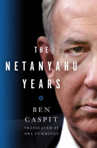 Title: The Netanyahu Years, Author: Ben Caspit