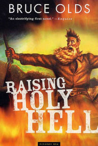 Title: Raising Holy Hell: A Novel, Author: Bruce Olds