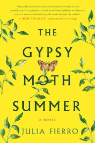 Title: The Gypsy Moth Summer: A Novel, Author: Julia Fierro