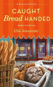 Title: Caught Bread Handed (Bakeshop Mystery #4), Author: Ellie Alexander