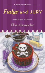 Title: Fudge and Jury (Bakeshop Mystery Series #5), Author: Ellie Alexander