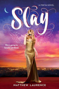 Title: Slay: A Freya Novel, Author: Matthew Laurence