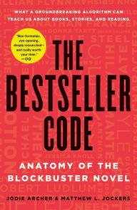 Title: The Bestseller Code: Anatomy of the Blockbuster Novel, Author: Jodie Archer