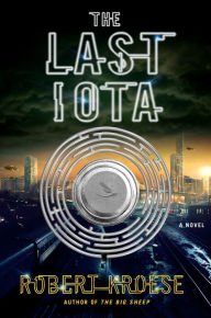 Title: The Last Iota: A Novel, Author: Robert Kroese