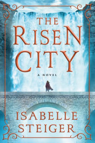 Rapidshare kindle book downloads The Risen City: A Novel (English Edition) by Isabelle Steiger, Isabelle Steiger iBook RTF 9781250088529