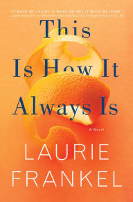 Title: This Is How It Always Is, Author: Laurie Frankel